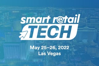 Smart Retail Tech Las Vegas | May 25–26, 2022 | Booth + Speaking Session