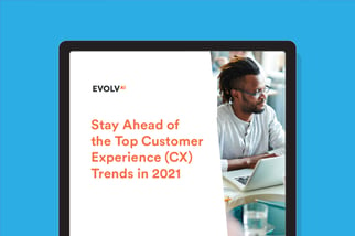 Stay Ahead of the Top CX Trends in 2021